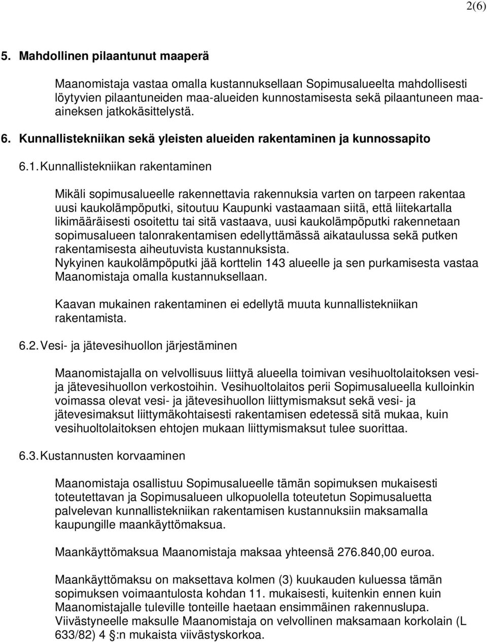 jatkokäsittelystä. 6. Kunnallistekniikan sekä yleisten alueiden rakentaminen ja kunnossapito 6.1.