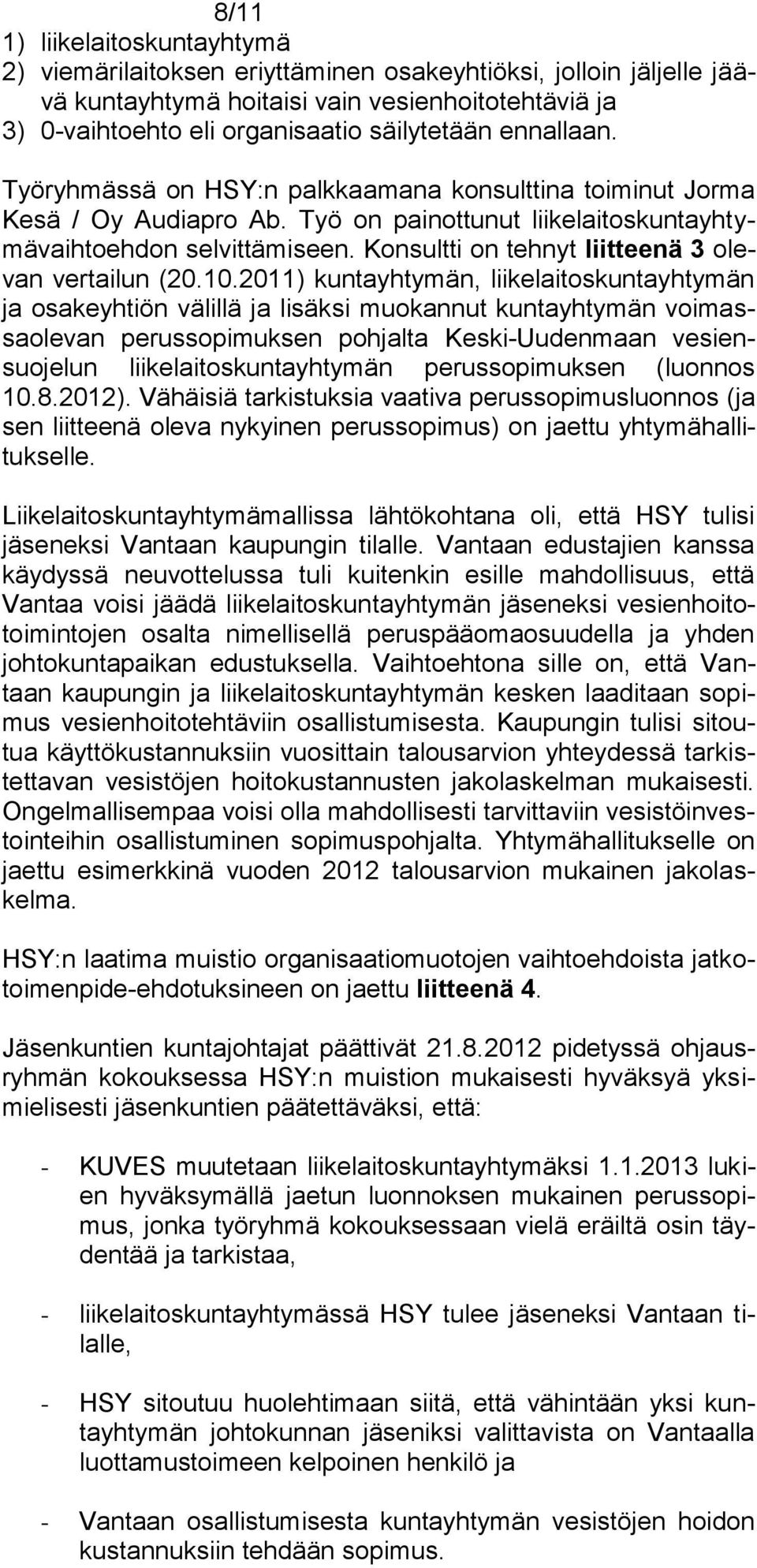 Konsultti on tehnyt liitteenä 3 olevan vertailun (20.10.