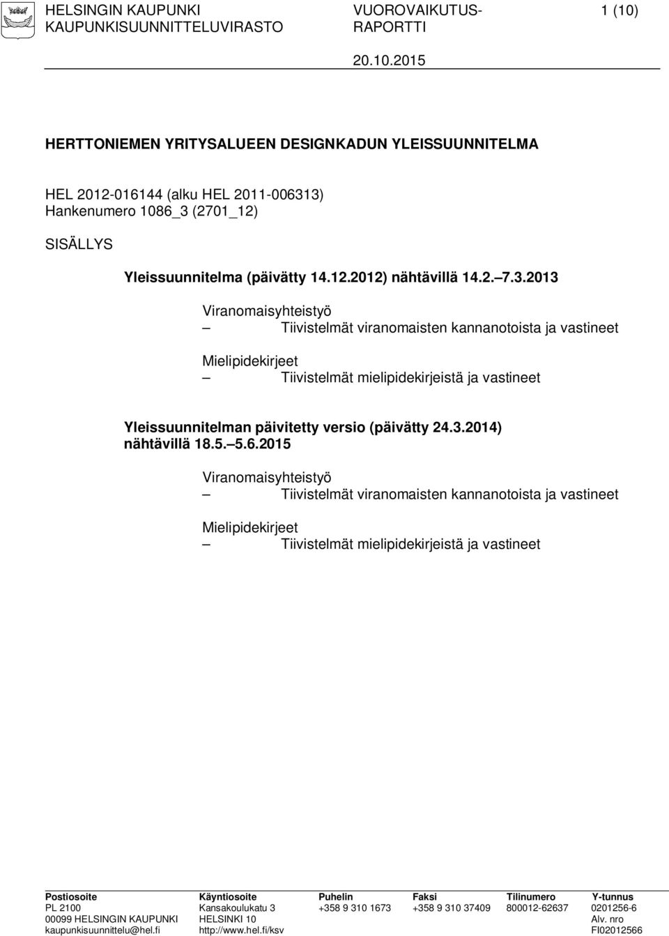 (2701_12) SISÄLLYS Yleissuunnitelma (päivätty 14.12.2012) nähtävillä 14.2. 7.3.