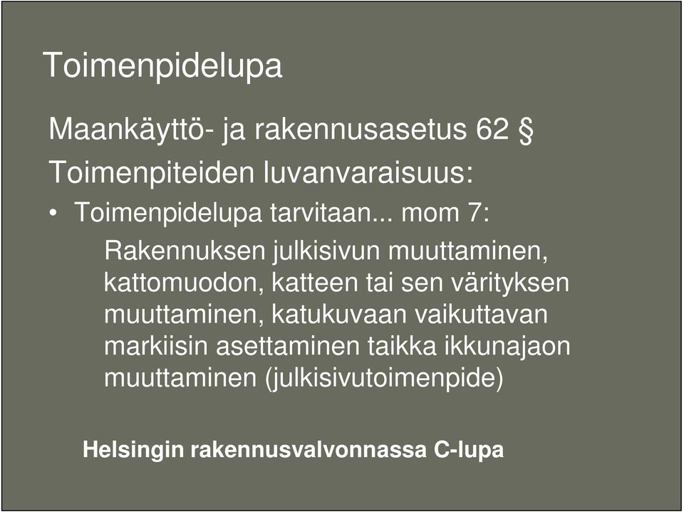 .. mom 7: Rakennuksen julkisivun muuttaminen, kattomuodon, katteen tai sen