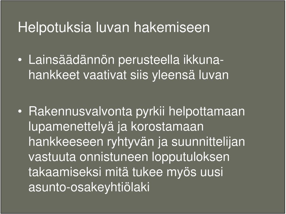 lupamenettelyä ja korostamaan hankkeeseen ryhtyvän ja suunnittelijan