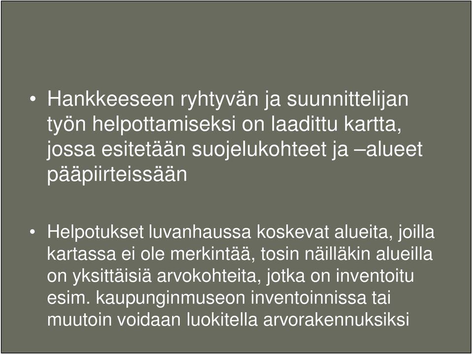 joilla kartassa ei ole merkintää, tosin näilläkin alueilla on yksittäisiä arvokohteita,