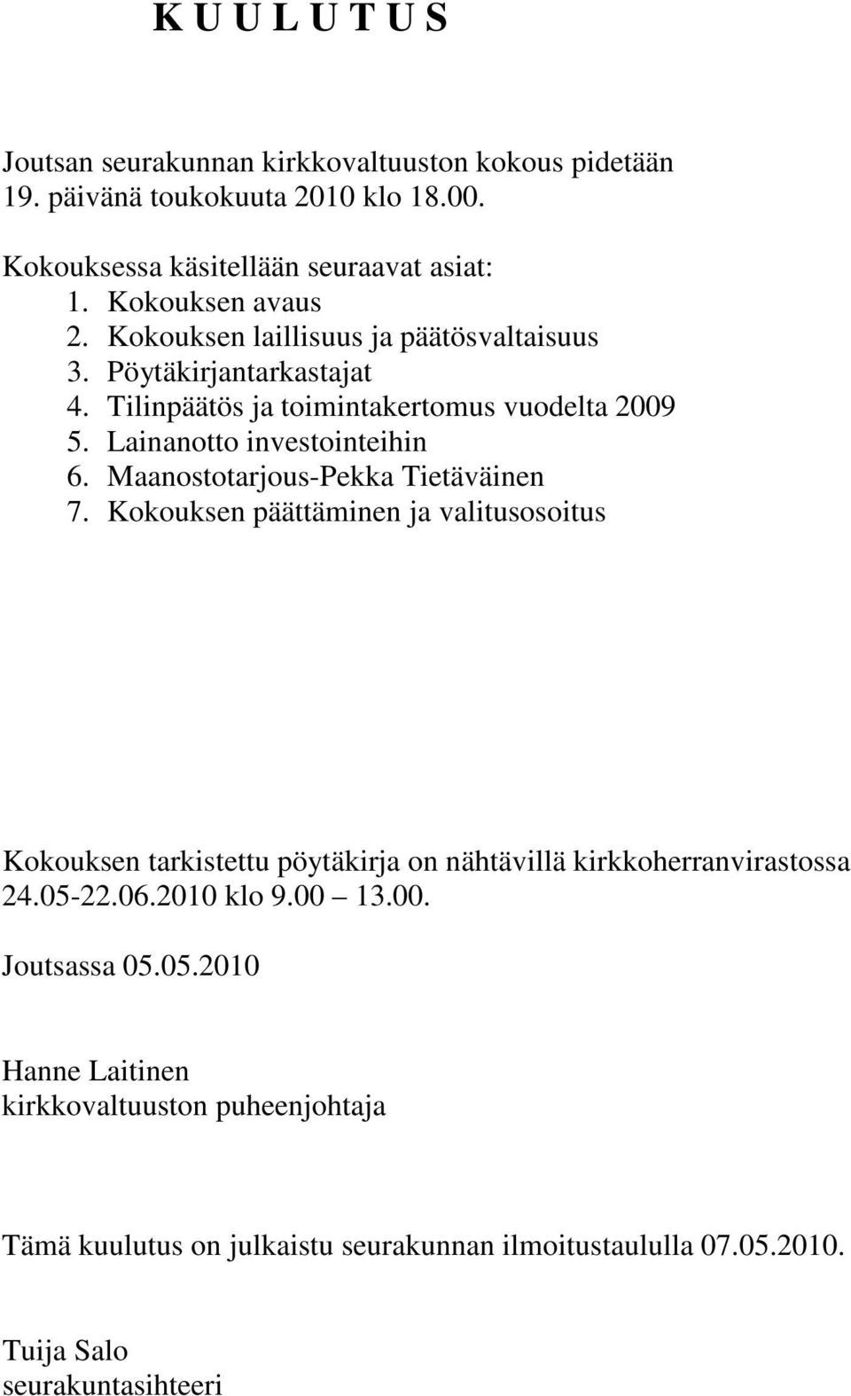 Lainanotto investointeihin 6. Maanostotarjous-Pekka Tietäväinen 7.