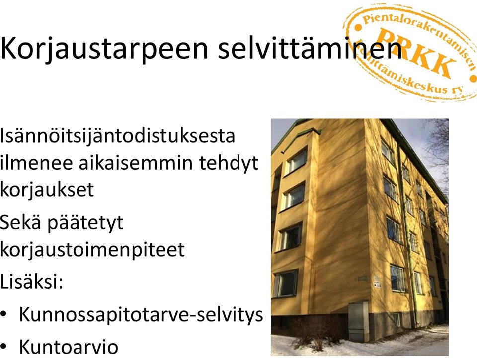 aikaisemmin tehdyt korjaukset Sekä päätetyt