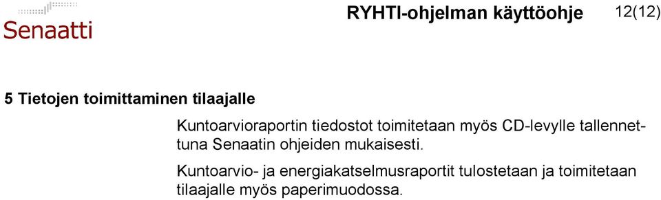 levylle tallennettuna Senaatin ohjeiden mukaisesti.