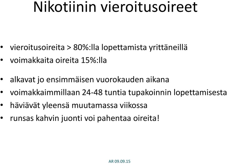 vuorokauden aikana voimakkaimmillaan 24-48 tuntia tupakoinnin