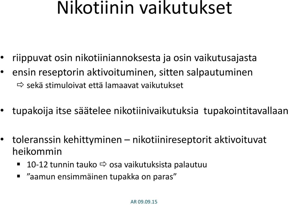 säätelee nikotiinivaikutuksia tupakointitavallaan toleranssin kehittyminen nikotiinireseptorit