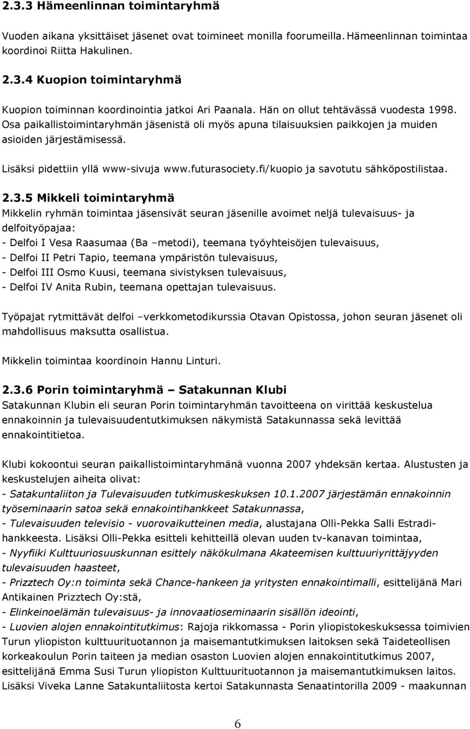 futurasociety.fi/kuopio ja savotutu sähköpostilistaa. 2.3.