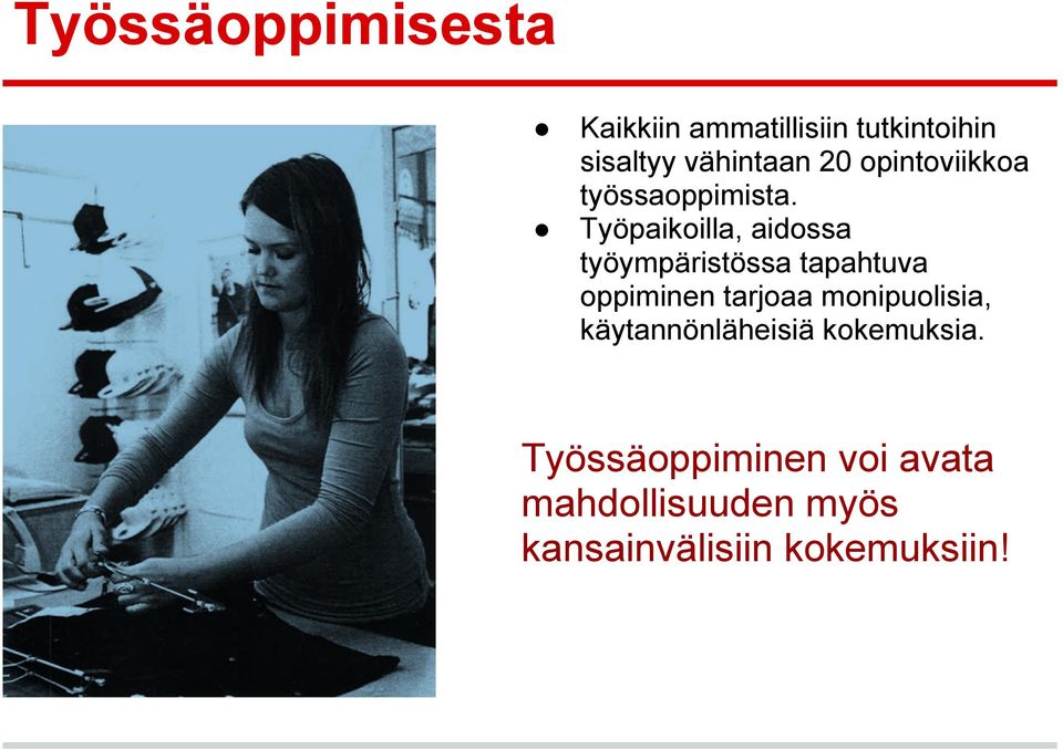 Työpaikoilla, aidossa työympäristössa tapahtuva oppiminen tarjoaa