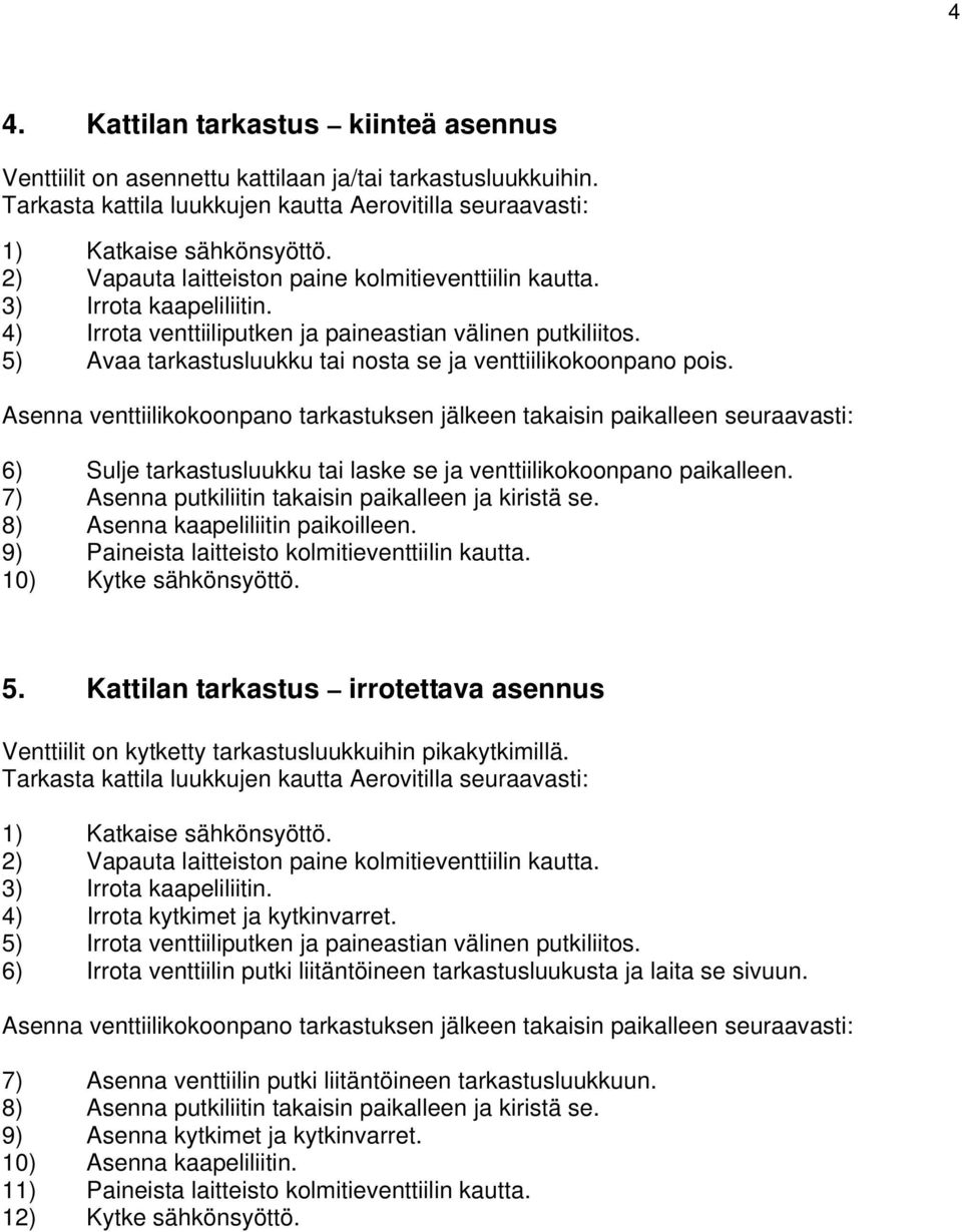 5) Avaa tarkastusluukku tai nosta se ja venttiilikokoonpano pois.