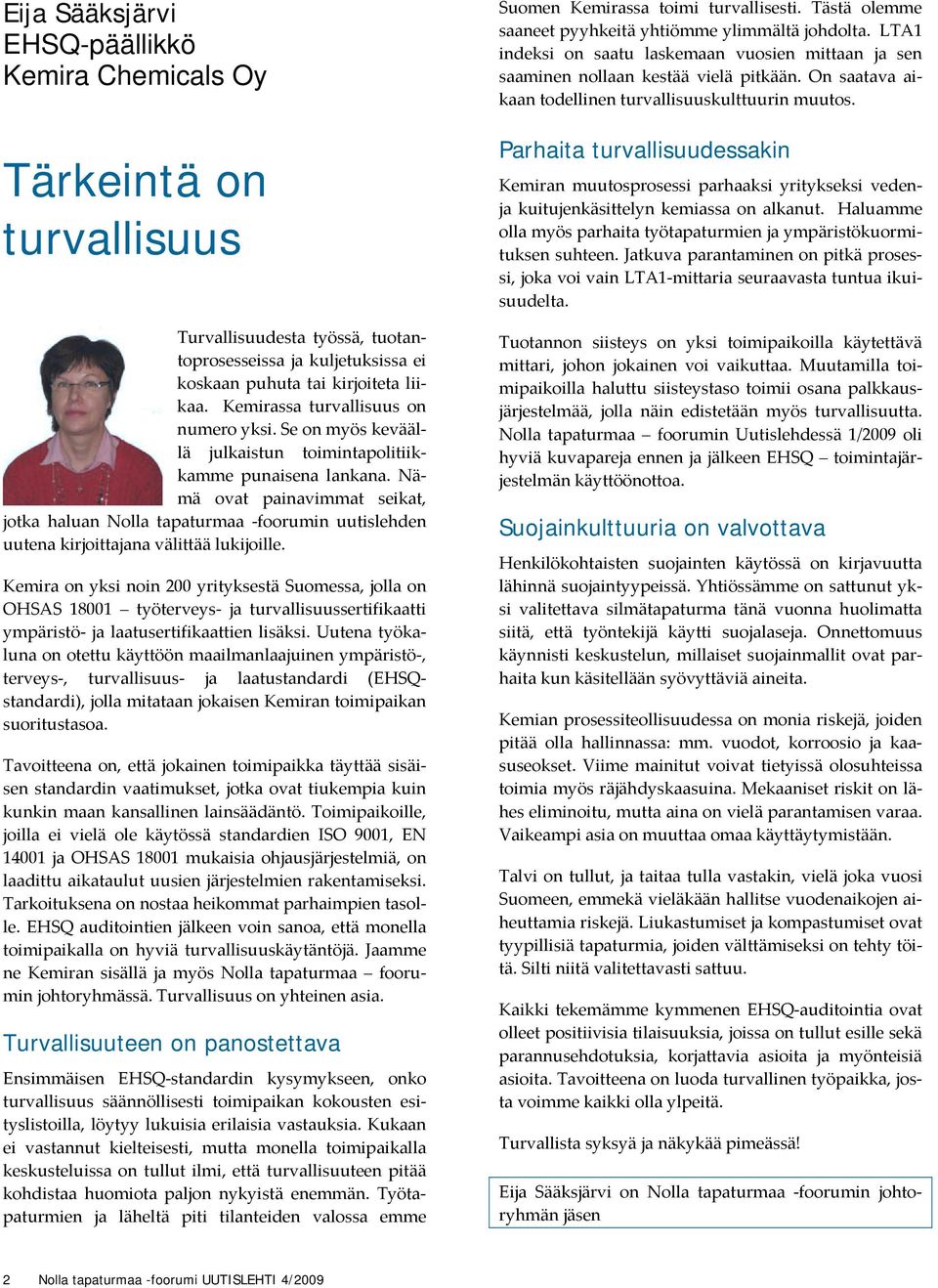 Nämä ovat painavimmat seikat, jotka haluan Nolla tapaturmaa foorumin uutislehden uutena kirjoittajana välittää lukijoille.