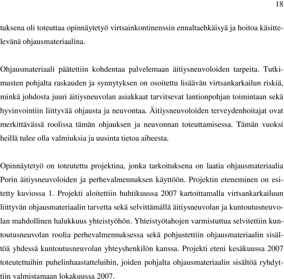 liittyvää ohjausta ja neuvontaa. Äitiysneuvoloiden terveydenhoitajat ovat merkittävässä roolissa tämän ohjauksen ja neuvonnan toteuttamisessa.