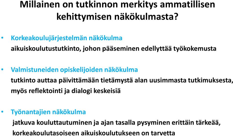 opiskelijoiden näkökulma tutkinto auttaa päivittämään tietämystä alan uusimmasta tutkimuksesta, myös reflektointi