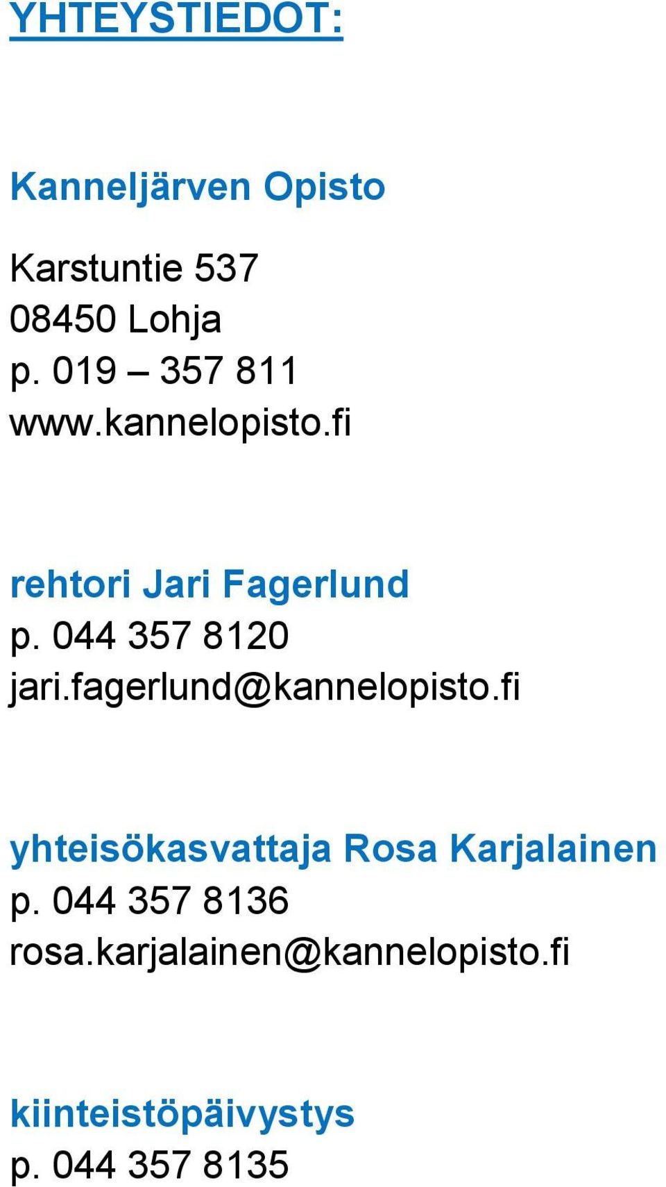 044 357 8120 jari.fagerlund@kannelopisto.