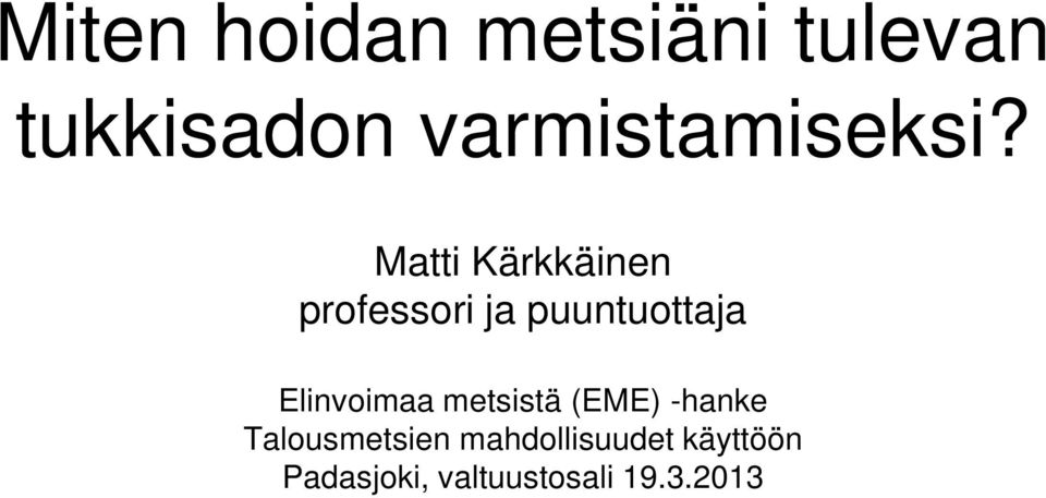 Matti Kärkkäinen professori ja puuntuottaja