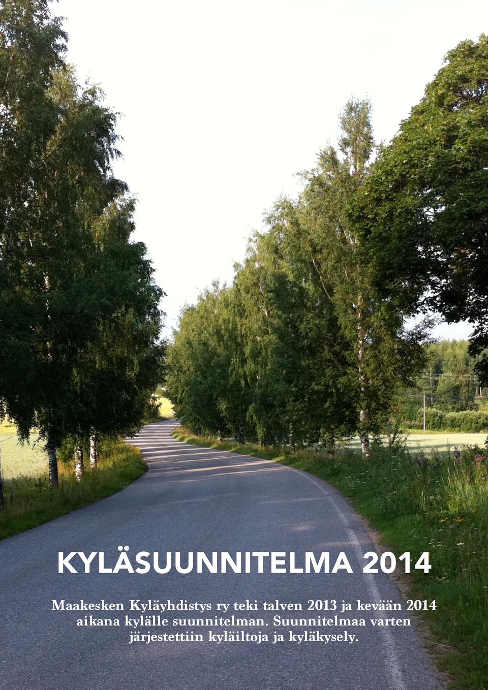 kevään 2014 aikana kylälle suunnitelman.