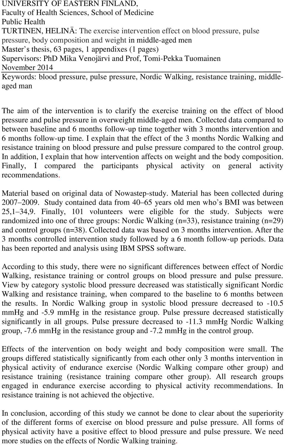 Nordic Walking, resistance training, middleaged man The aim of the intervention is to clarify the exercise training on the effect of blood pressure and pulse pressure in overweight middle-aged men.