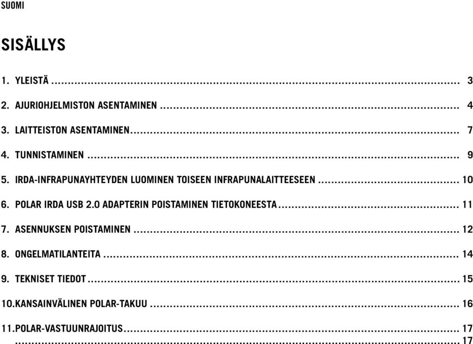 POLAR IRDA USB 2.0 ADAPTERIN POISTAMINEN TIETOKONEESTA... 11 7. ASENNUKSEN POISTAMINEN... 12 8.