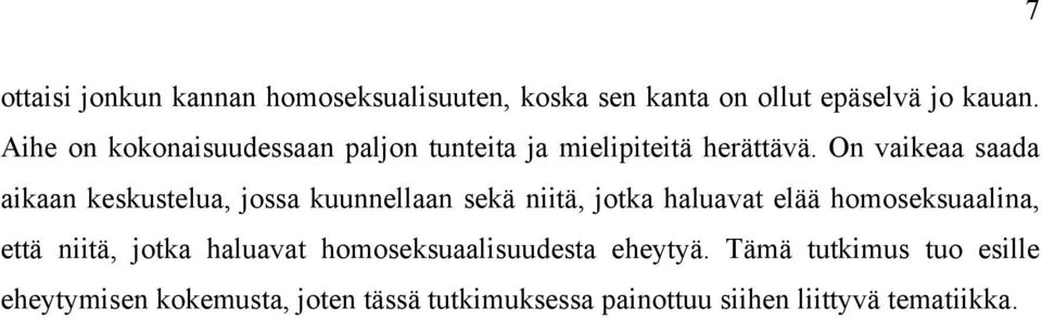 On vaikeaa saada aikaan keskustelua, jossa kuunnellaan sekä niitä, jotka haluavat elää homoseksuaalina,