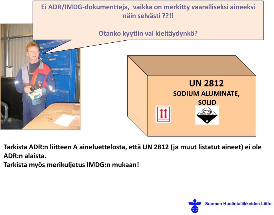 UN 2812 SODIUM ALUMINATE, SOLID Tarkista ADR:n liitteen A