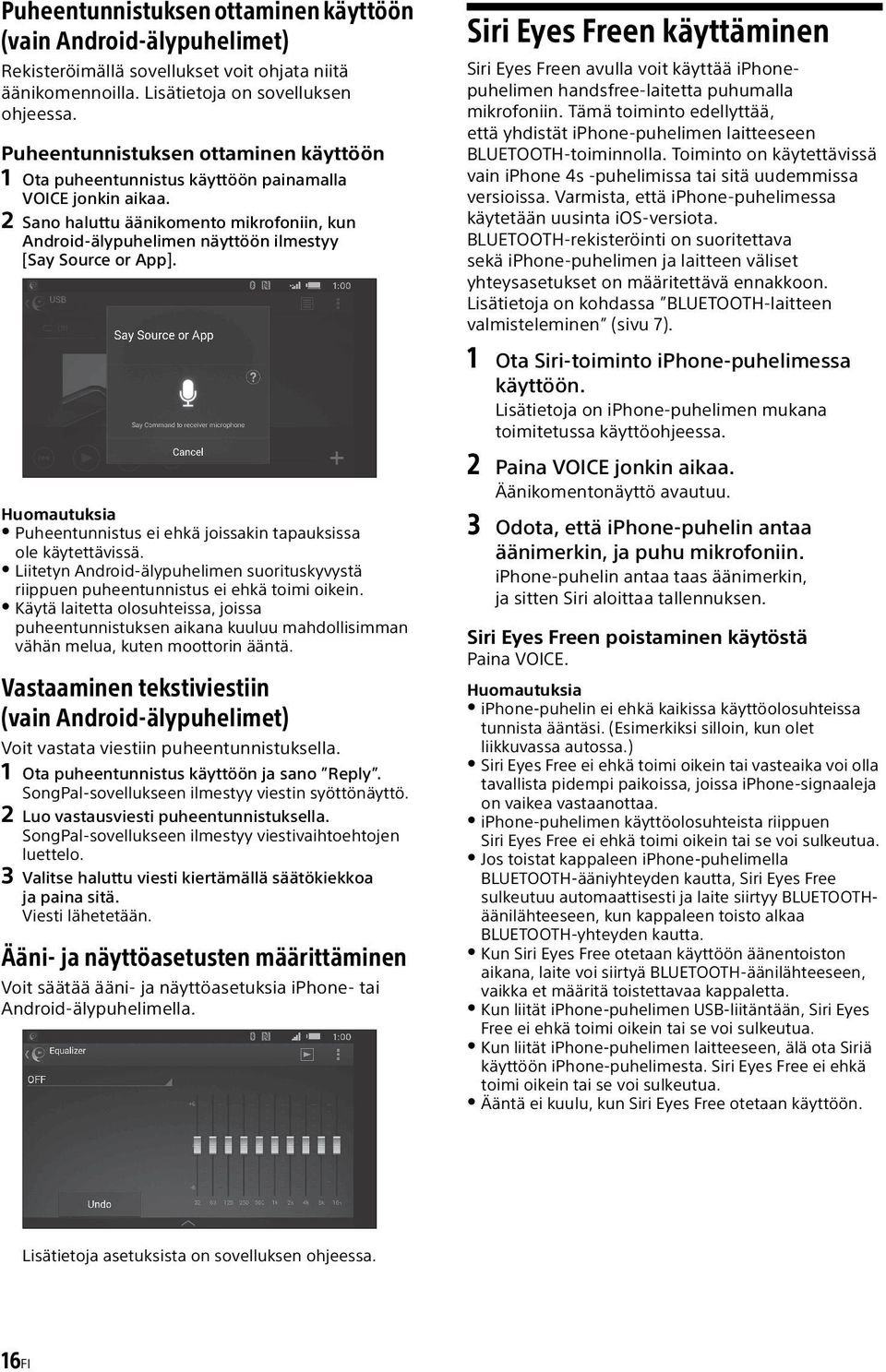2 Sano haluttu äänikomento mikrofoniin, kun Android-älypuhelimen näyttöön ilmestyy [Say Source or App]. Huomautuksia Puheentunnistus ei ehkä joissakin tapauksissa ole käytettävissä.