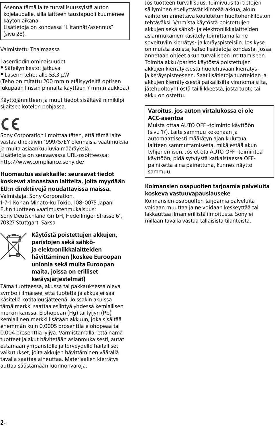 ) Käyttöjännitteen ja muut tiedot sisältävä nimikilpi sijaitsee kotelon pohjassa.