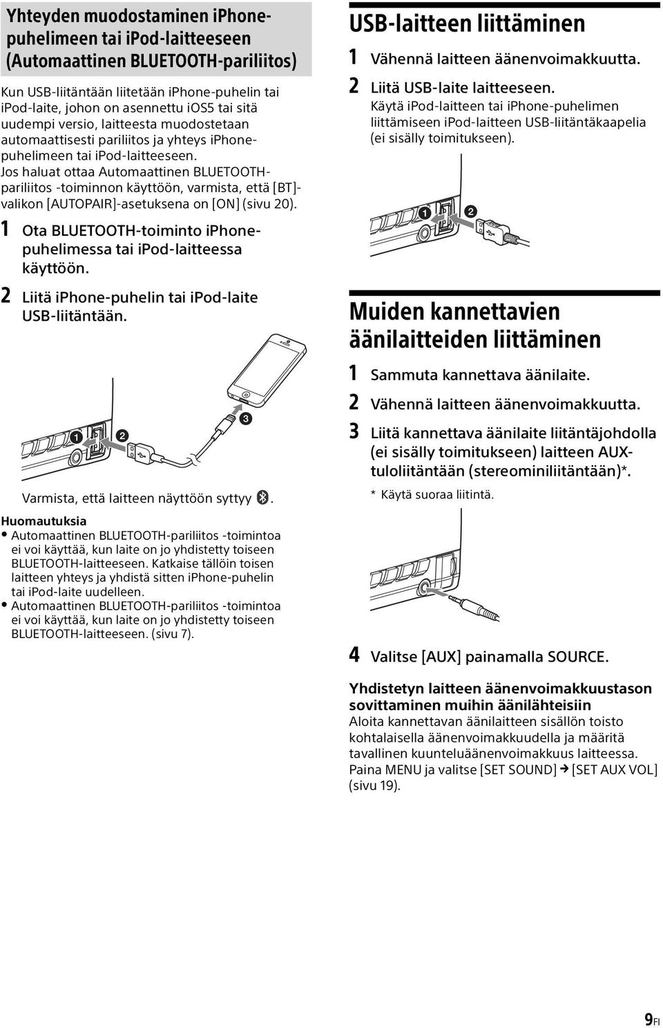 Jos haluat ottaa Automaattinen BLUETOOTHpariliitos -toiminnon käyttöön, varmista, että [BT]- valikon [AUTOPAIR]-asetuksena on [ON] (sivu 20).