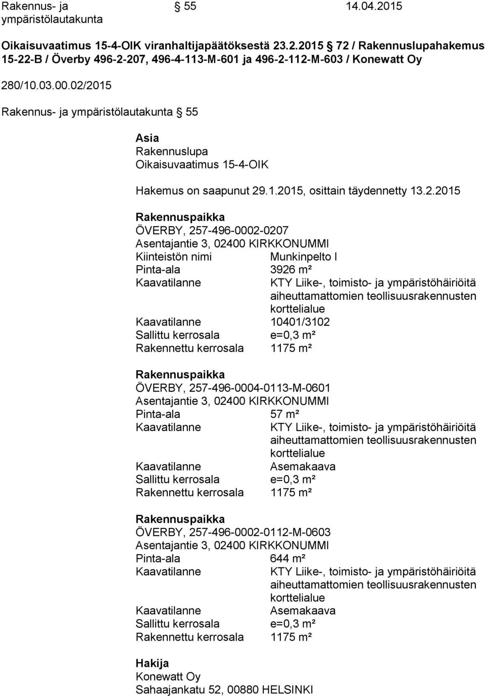 .2.2015 72 / Rakennuslupahakemus 15-22-B / Överby 496-2-207, 496-4-113-M-601 ja 496-2-112-M-603 / Konewatt Oy 280/10.03.00.