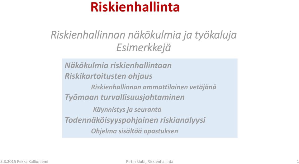 Työmaan turvallisuusjohtaminen Käynnistys ja seuranta Todennäköisyyspohjainen