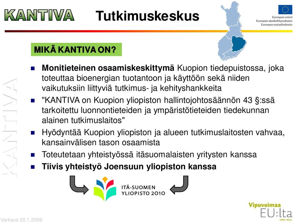 liittyviä tutkimus- ja kehityshankkeita "KANTIVA on Kuopion yliopiston hallintojohtosäännön 43 :ssä tarkoitettu luonnontieteiden ja