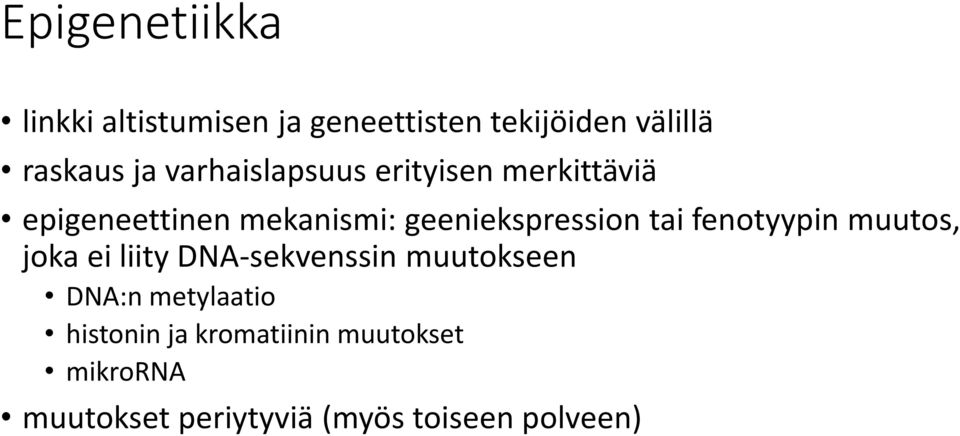 tai fenotyypin muutos, joka ei liity DNA-sekvenssin muutokseen DNA:n metylaatio