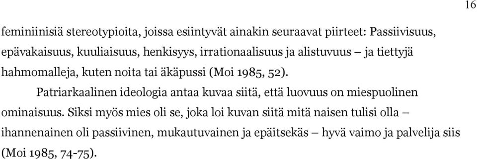 Patriarkaalinen ideologia antaa kuvaa siitä, että luovuus on miespuolinen ominaisuus.