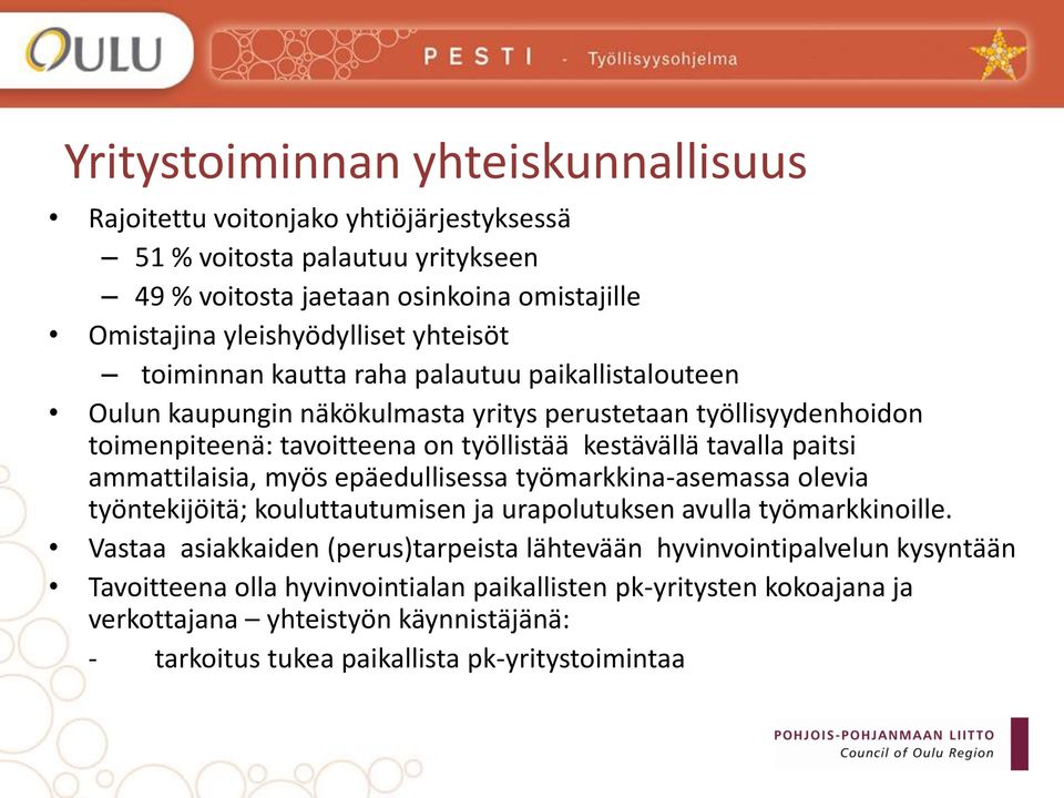 paitsi ammattilaisia, myös epäedullisessa työmarkkina-asemassa olevia työntekijöitä; kouluttautumisen ja urapolutuksen avulla työmarkkinoille.