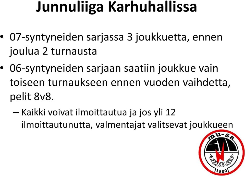 toiseen turnaukseen ennen vuoden vaihdetta, pelit 8v8.