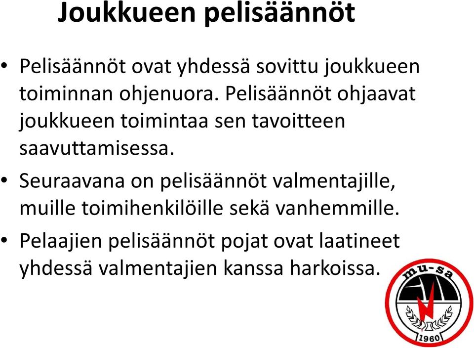 Pelisäännöt ohjaavat joukkueen toimintaa sen tavoitteen saavuttamisessa.