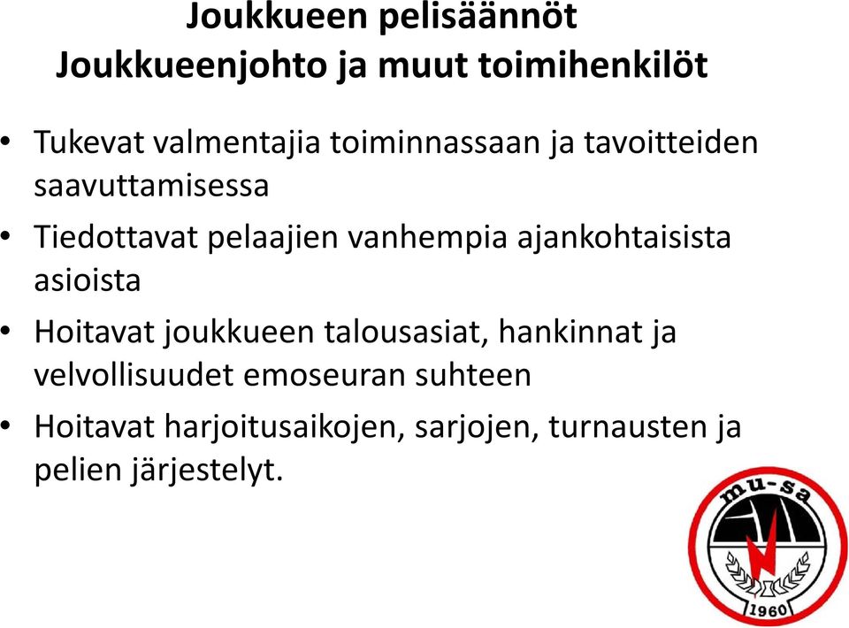 ajankohtaisista asioista Hoitavat joukkueen talousasiat, hankinnat ja