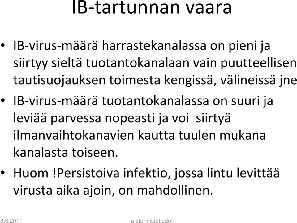 IB-virus-määrätuotantokanalassa on suuri ja leviää parvessa nopeasti ja voi siirtyä