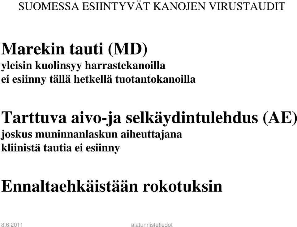 tuotantokanoilla Tarttuva aivo-ja selkäydintulehdus (AE) joskus