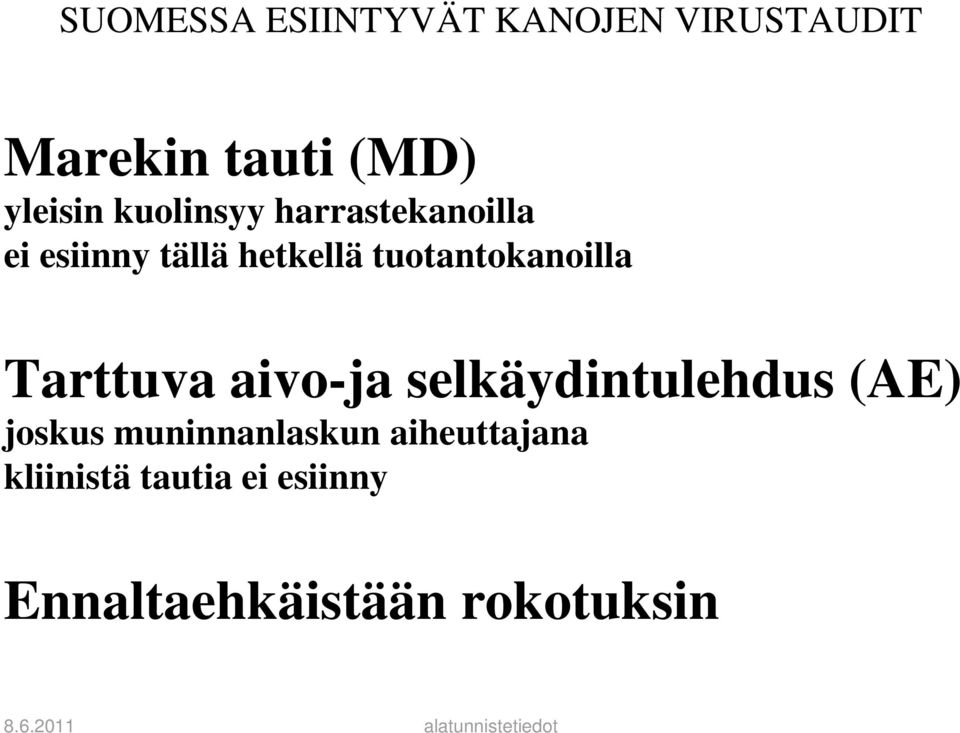 tuotantokanoilla Tarttuva aivo-ja selkäydintulehdus (AE) joskus