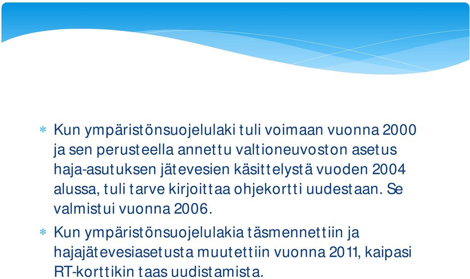 tarve kirjoittaa ohjekortti uudestaan. Se valmistui vuonna 2006.