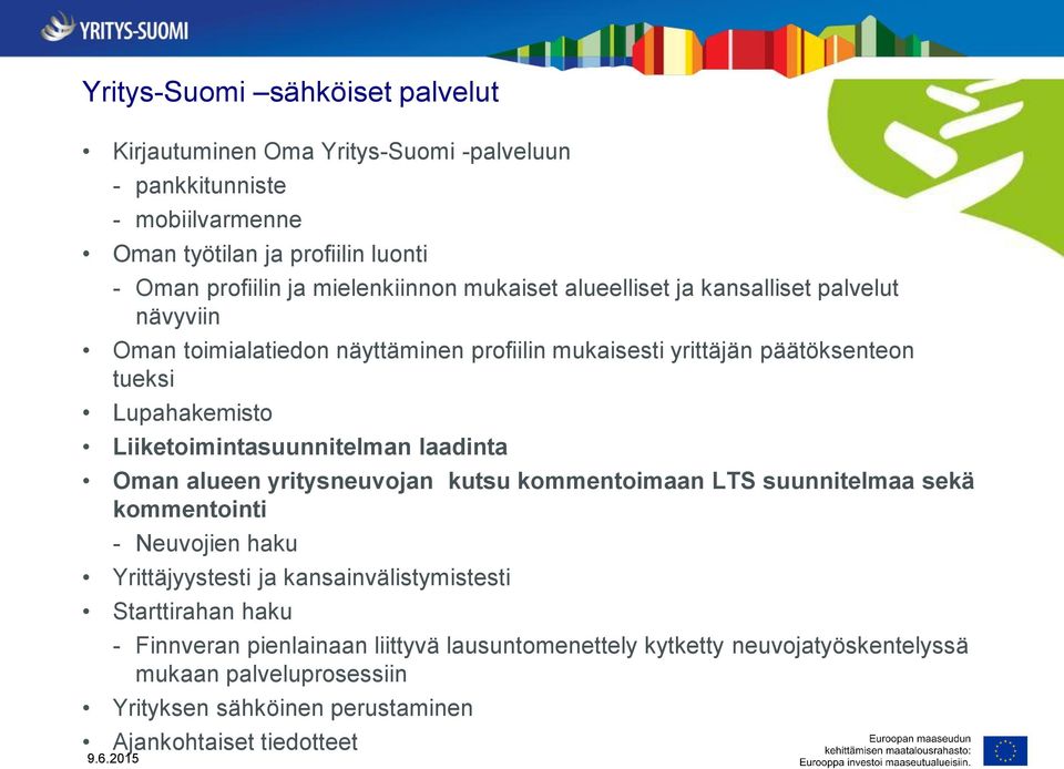 Liiketoimintasuunnitelman laadinta Oman alueen yritysneuvojan kutsu kommentoimaan LTS suunnitelmaa sekä kommentointi - Neuvojien haku Yrittäjyystesti ja