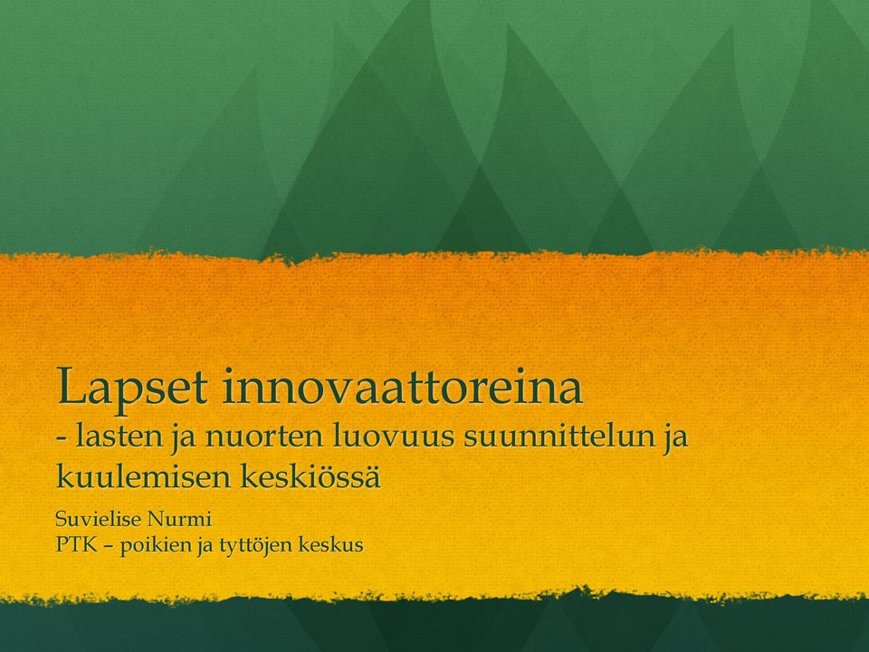 ja kuulemisen keskiössä Suvielise