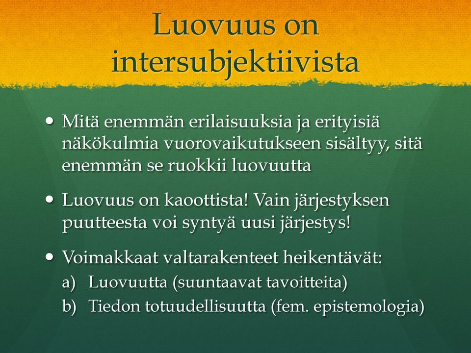Vain järjestyksen puutteesta voi syntyä uusi järjestys!