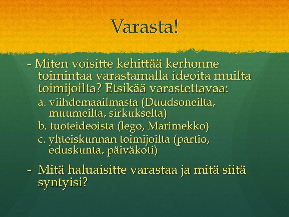 toimijoilta? Etsikää varastettavaa: a.