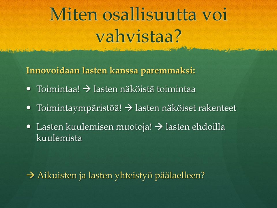 à lasten näköistä toimintaa Toimintaympäristöä!