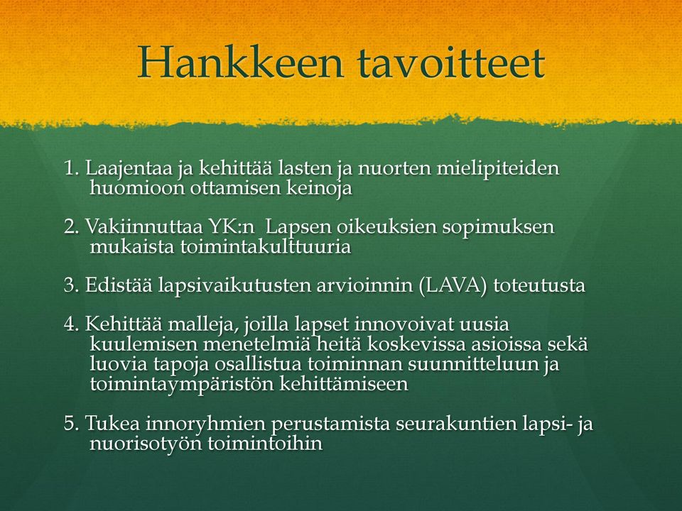 Edistää lapsivaikutusten arvioinnin (LAVA) toteutusta 4.