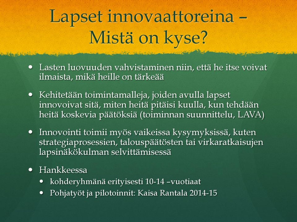 lapset innovoivat sitä, miten heitä pitäisi kuulla, kun tehdään heitä koskevia päätöksiä (toiminnan suunnittelu, LAVA) Innovointi