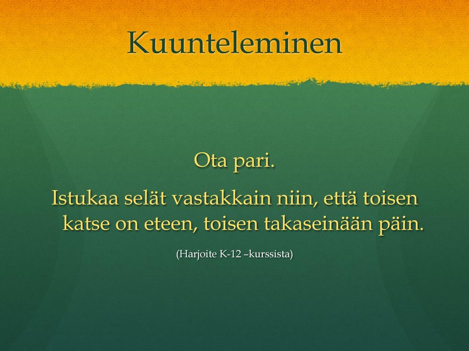 että toisen katse on eteen,
