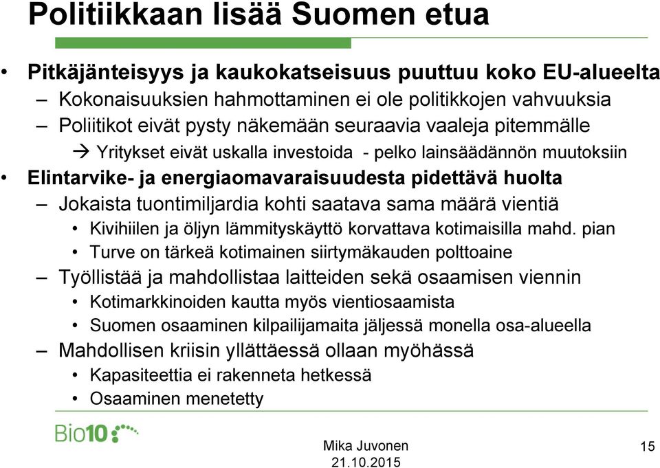 vientiä Kivihiilen ja öljyn lämmityskäyttö korvattava kotimaisilla mahd.