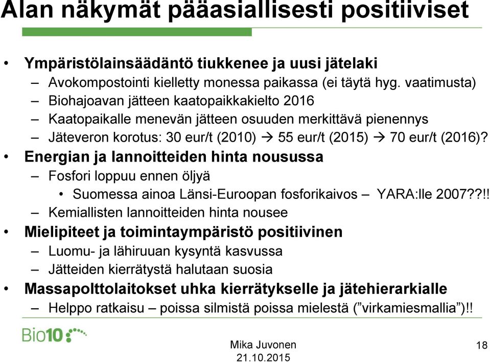 Energian ja lannoitteiden hinta nousussa Fosfori loppuu ennen öljyä Suomessa ainoa Länsi-Euroopan fosforikaivos YARA:lle 2007?